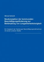 Neukonzeption der Kommunalen Beschaftigungsfoerderung zur Bekampfung von Langzeitarbeitslosigkeit