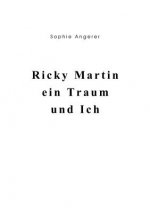 Ricky Martin, ein Traum und Ich
