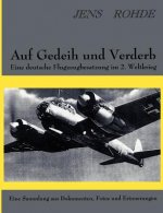 Auf Gedeih und Verderb - Eine deutsche Flugzeugbesatzung im 2. Weltkrieg