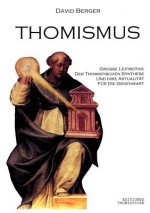 Thomismus. Grosse Leitmotive der thomistischen Synthese ...