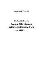 Kapitaltheorie Eugen v. Boehm-Bawerks im Lichte der Zinsentwicklung von 1876-1913