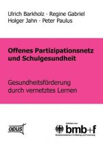 Offenes Partizipationsgesetz und Schulgesundheit - Gesundheitsfoerderung durch vernetztes Lernen
