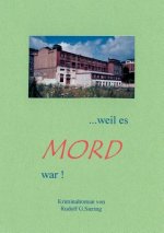 .. Weil es Mord war !