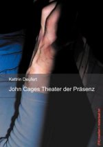 John Cages Theater der Prasenz