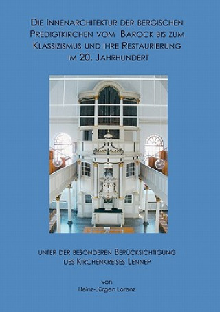 Innenarchitektur der Bergischen Predigtkirchen vom Barock bis zum Klassizismus und ihre Restaurierung im 20. Jahrhundert unter der besonderen Berucksi
