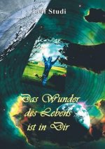 Wunder des Lebens ist in Dir