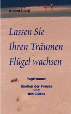 Lassen Sie Ihren Traumen Flugel wachsen