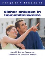 Sicher anlegen in Immobilienwerte