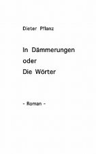 In Dammerungen oder Die Woerter
