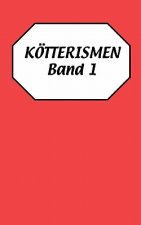 Koetterismen Band 1