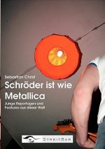 Schroeder ist wie Metallica