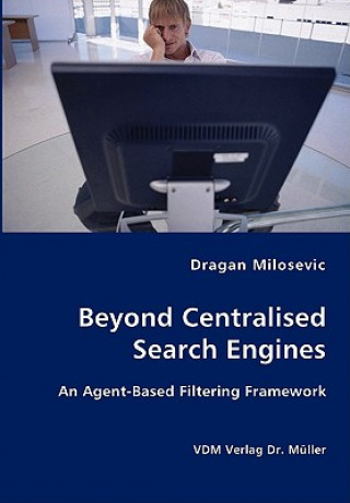 Beyond Centralised Search Engines- An Agent-Based Filtering Framework