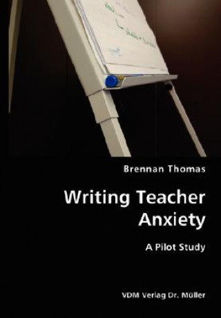 Writing Teacher Anxiety- A Pilot Study