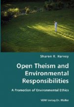 Open Theism and Environmental Responsibilities- A Promotion of Environmental Ethics
