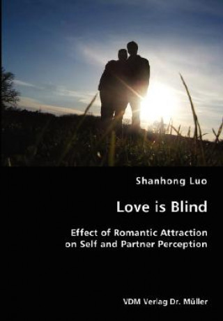 Love is Blind- Effect of Romantic Attraction on Self and Partner Perception