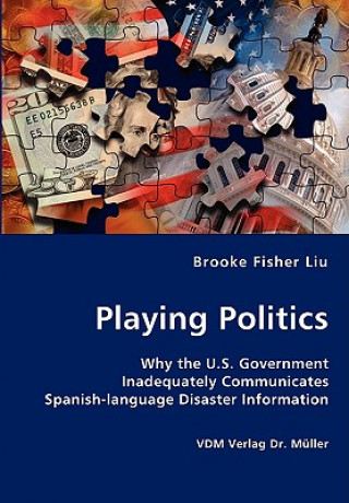 Playing Politics-Why the U.S. Government Inadequately Communicates Spanish-language Disaster Information