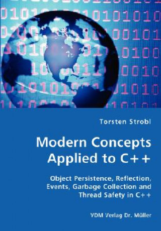 Modern Concepts Applied to C++ - Object Persistence, Reflection, Events, Garbage Collection and Thread Safety in C++
