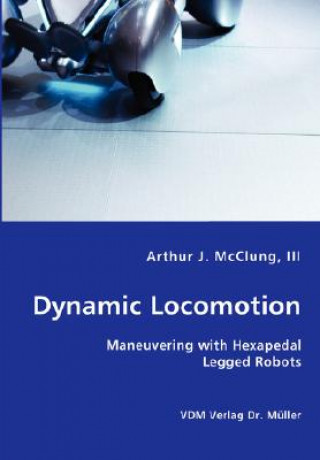Dynamic Locomotion - Maneuvering with Hexapedal Legged Robots