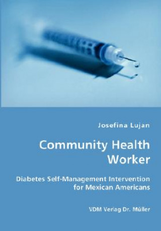 Community Health Worker - Diabetes Self-Management Intervention for Mexican Americans