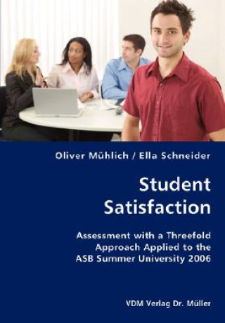 Student Satisfaction- Assessment with a Threefold Approach Applied to the ASB Summer University 2006