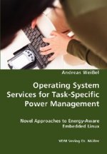 Operating System Services for Task-Specific Power Management - Novel Approaches to Energy - Aware Embedded Linux