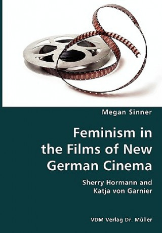 Feminism in the Films of New German Cinema- Sherry Hormann and Katja von Garnier