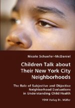 Children Talk about Their New York City Neighborhoods - The Role of Subjective and Objective Neighborhood Evaluations in Understanding Child Health