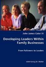 Developing Leaders Within Family Businesses - From Followers to Leaders