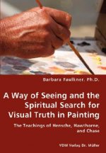Way of Seeing and the Spiritual Search for Visual Truth in Painting