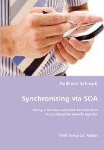 Synchronising via SOA- Using a Service-oriented Architecture to synchronise mobile agents.