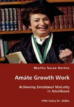 Amate Growth Work - Achieving Emotional Maturity in Adulthood