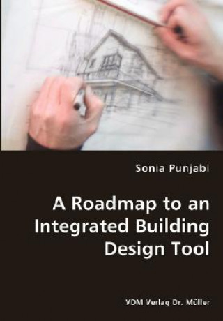 Roadmap to an Integrated Building Design Tool