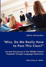 Miss, Do We Really Have to Pass This Class? Current Discourses in the Middle School Students' Foreign Language Classroom