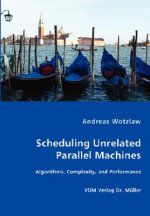 Scheduling Unrelated Parallel Machines- Algorithms, Complexity, and Performance