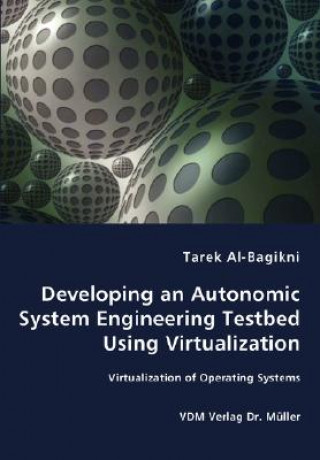 Developing an Autonomic System Engineering Testbed Using Virtualization - Virtualization of Operating Systems