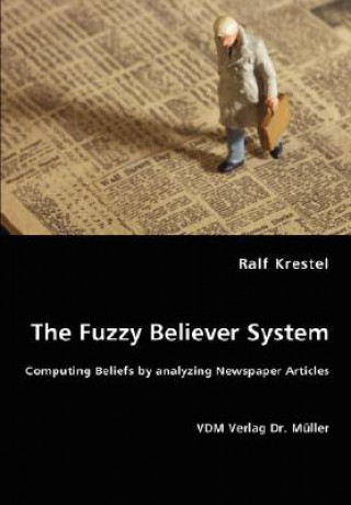 Fuzzy Believer System. Computing Beliefs by analyzing Newspaper Articles