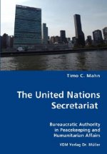 United Nations Secretariat- Bureaucratic Authority in Peacekeeping and Humanitarian Affairs