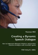 Creating a Dynamic Speech Dialogue - How to implement dialogue initiatives and question selection strategies with VoiceXML agents