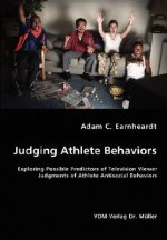 Judging Athlete Behaviors - Exploring Possible Predictors of Television Viewer Judgments of Athlete Antisocial Behaviors