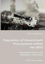 Regulation of Government Procurement within the WTO - Procurement Policies and Multilateral Trade Rules