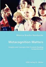 Metacognition Matters -Insights and Concepts that Promote Reading Comprehension