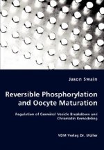 Reversible Phosphorylation and Oocyte Maturation - Regulation of Germinal Vesicle Breakdown and Chromatin Remodeling