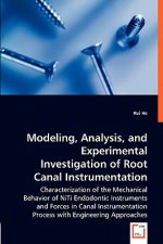 Modeling, Analysis, and Experimental Investigation of Root Canal Instrumentation