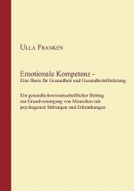 Emotionale Kompetenz - Eine Basis fur Gesundheit und Gesundheitsfoerderung