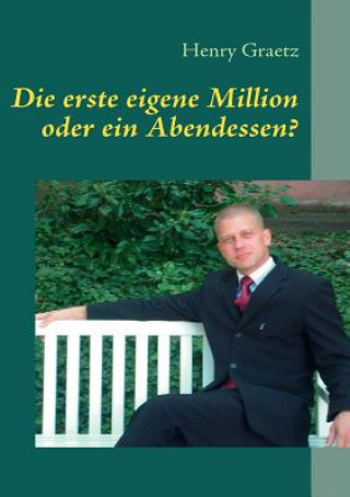 erste eigene Million oder ein Abendessen?