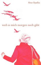 Weil es mich morgen noch gibt