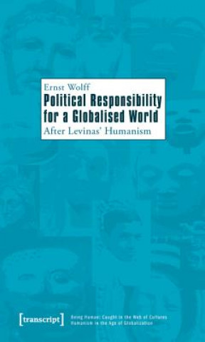 Political Responsibility for a Globalised World - After Levinas' Humanism