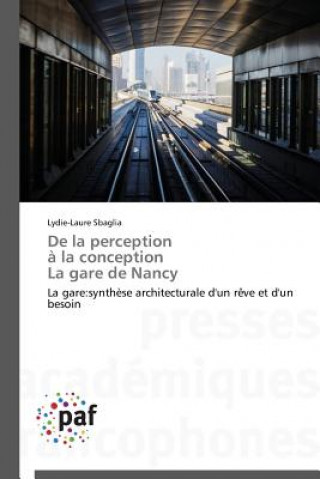 de la Perception A La Conception La Gare de Nancy