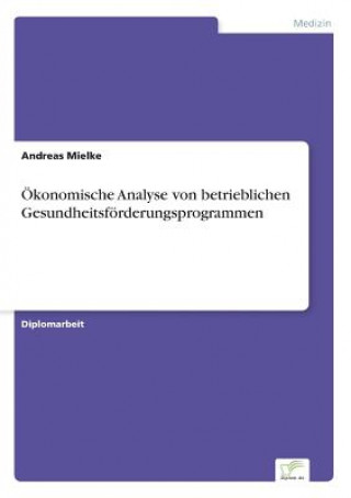 OEkonomische Analyse von betrieblichen Gesundheitsfoerderungsprogrammen