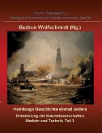 Hamburgs Geschichte Einmal Anders - Entwicklung Der Naturwissenschaften, Medizin Und Technik, Teil 3.